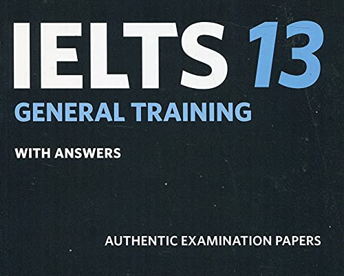 Cambridge Ielts 13 General Training Student'S Book With Answers: Authentic Examination Papers (Ielts Practice Tests)