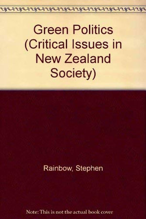 Green Politics (Critical Issues in New Zealand Society),Used