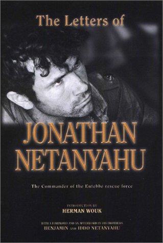 The Letters Of Jonathan Netanyahu: The Commander Of The Entebbe Rescue Force