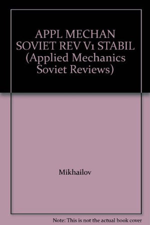 Applied Mechanics: Soviet Reviews. Volume 1: Stability and Analytical Mechanics,Used