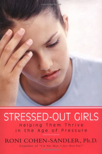 Stressedout Girls: Helping Them Thrive in the Age of Pressure,Used