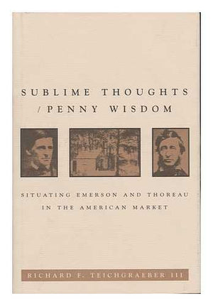 Sublime Thoughts/Penny Wisdom: Situating Emerson and Thoreau in the American Market (New Studies in American Intellectual and Cu,Used