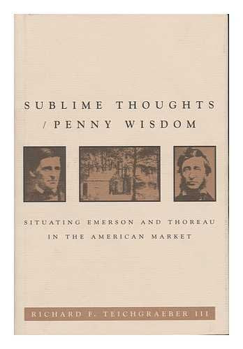 Sublime Thoughts/Penny Wisdom: Situating Emerson and Thoreau in the American Market (New Studies in American Intellectual and Cu,Used