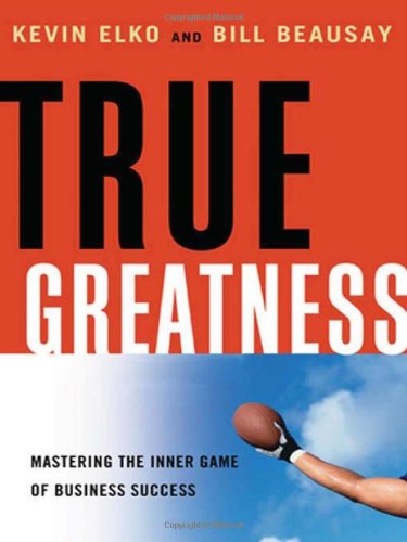True Greatness: Mastering the Inner Game of Business Success,Used