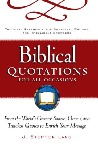 Biblical Quotations For All Occasions : From The World'S Greatest Source, Over 2,000 Timeless Quotes To Enrich Your Message,New