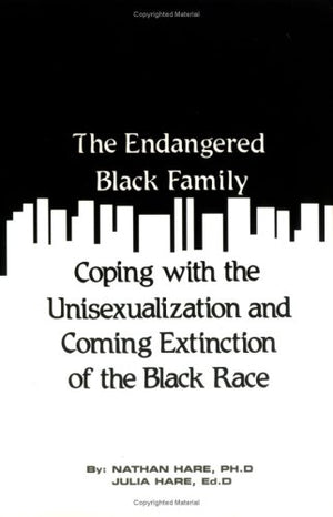 The Endangered Black Family: Coping With the Unisexualization and Coming Extinction of the Black Race (Black Male / Female Relat,Used