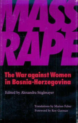 Mass Rape: The War Against Women in BosniaHerzegovina