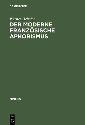 Der moderne franzsische Aphorismus: Innovation und Gattungsreflexion (Mimesis, 9) (German Edition),Used