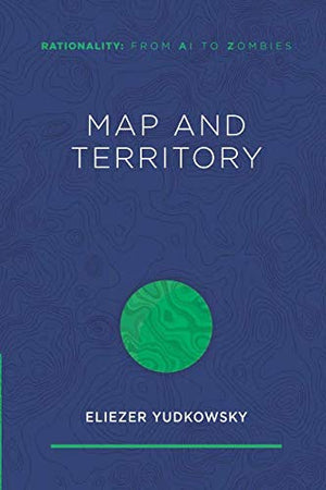 Map and Territory (Rationality: From AI to Zombies),Used