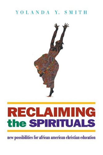 Reclaiming the Spirituals: New Possiblities for AfricanAmerican Christian Education,Used