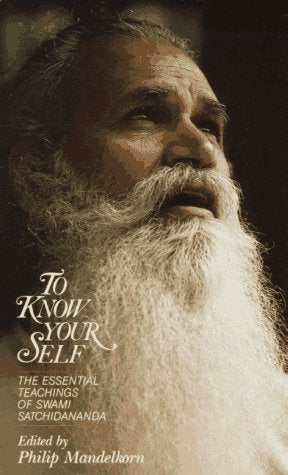 To Know Your Self: The Essential Teachings Of Swami Satchidananda