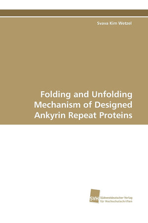 Folding and Unfolding Mechanism of Designed Ankyrin Repeat Proteins (German Edition),Used