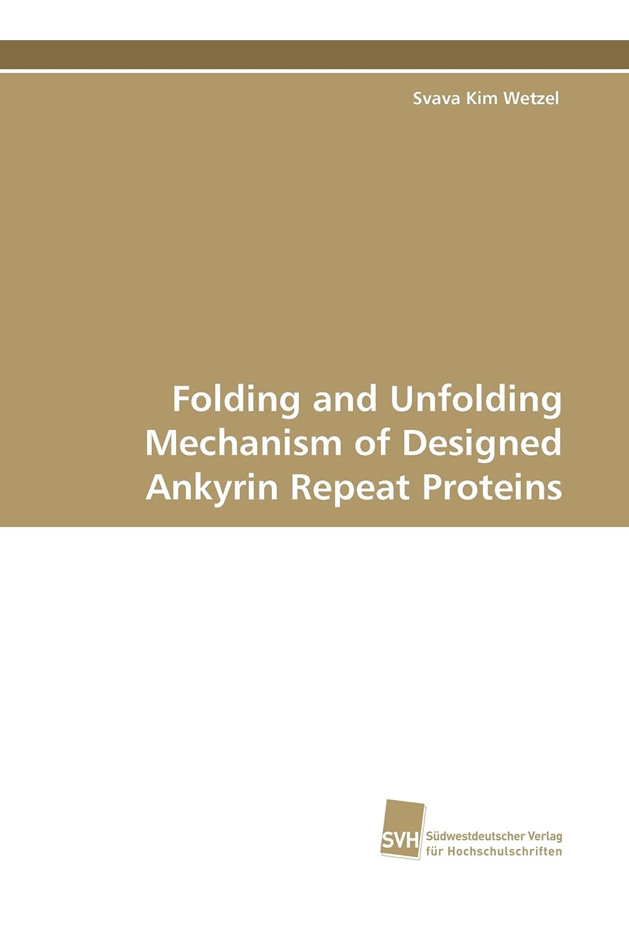 Folding and Unfolding Mechanism of Designed Ankyrin Repeat Proteins (German Edition),Used