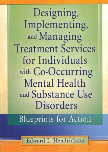 Designing, Implementing, and Managing Treatment Services for Individuals with CoOccurring Mental Health and Substance Use Disor,Used