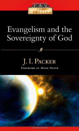 Evangelism And The Sovereignty Of God (Ivp Classics),New