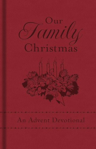 Our Family Christmas: An Advent Devotional,New
