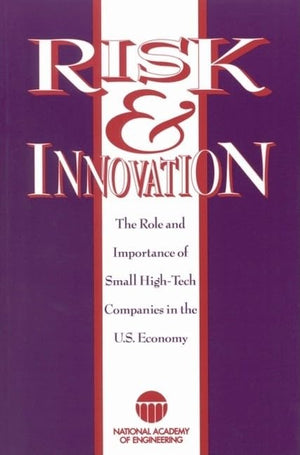Risk and Innovation: The Role and Importance of Small, HighTech Companies in the U.S. Economy,Used
