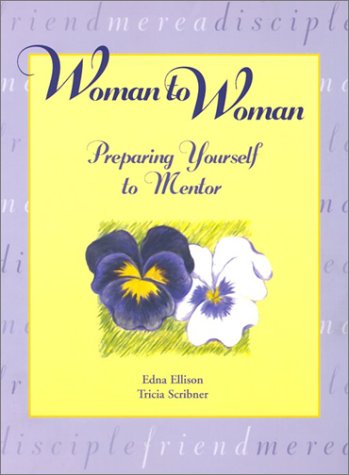 Woman to Woman : Preparing Yourself to Mentor,Used