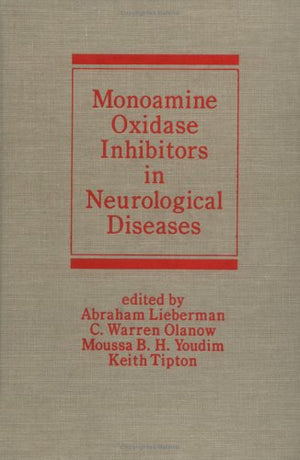 Monoamine Oxidase Inhibitors in Neurological Diseases (Neurological Disease and Therapy),Used