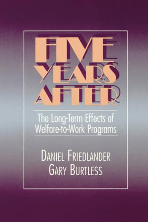 Five Years After: The LongTerm Effects of WelfaretoWork Programs,Used