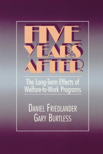 Five Years After: The LongTerm Effects of WelfaretoWork Programs,Used