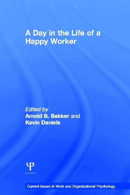 A Day In The Life Of A Happy Worker (Current Issues In Work And Organizational Psychology),Used