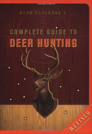Buck Peterson's Complete Guide to Deer Hunting,Used