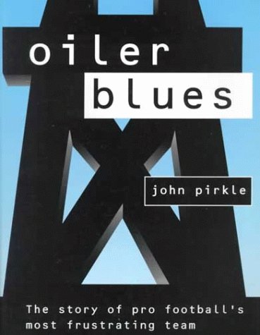 Oiler Blues: The Story of Pro Football's Most Frustrating Team,Used