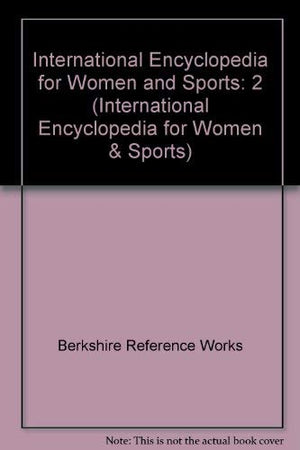 International Encyclopedia for Women and Sports: 2 (International Encyclopedia for Women & Sports),Used