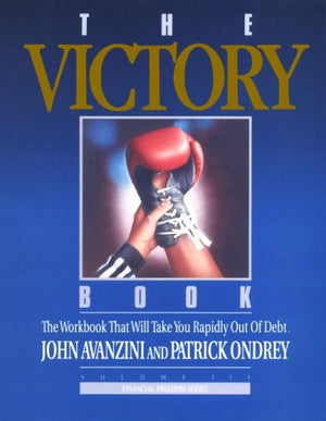 The Victory Book: The Workbook That Will Take You Rapidly Out Of Debt! (Financial Freedom Series, Volume Iii)