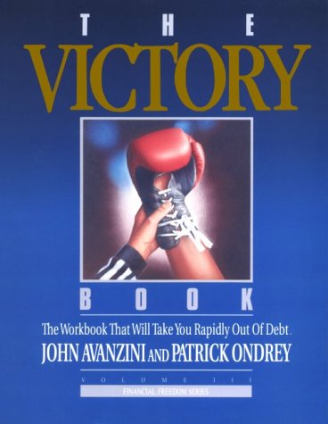 The Victory Book: The Workbook That Will Take You Rapidly Out Of Debt! (Financial Freedom Series, Volume Iii)
