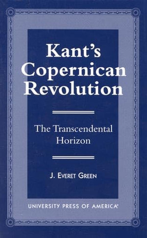 Kant'S Copernican Revolution: The Transcendental Horizon