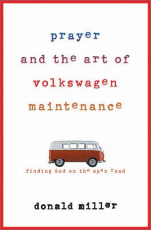 Prayer and the Art of Volkswagen Maintenance,New