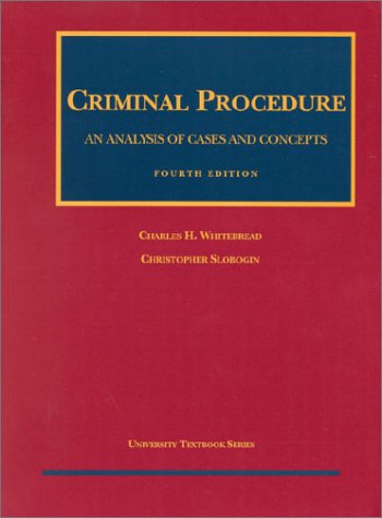 Criminal Procedure: An Analysis of Cases and Concepts (University Textbook Series),New