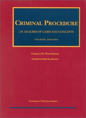 Criminal Procedure: An Analysis of Cases and Concepts (University Textbook Series),Used