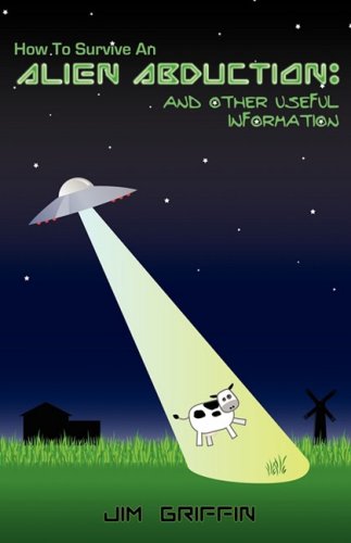 How to Survive an Alien Abduction: And Other Useful Information,Used