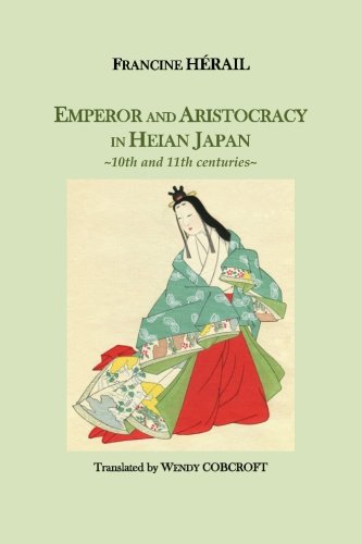 Emperor and Aristocracy in Heian Japan: 10th and 11th centuries,Used