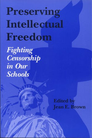 Preserving Intellectual Freedom: Fighting Censorship In Our Schools,Used