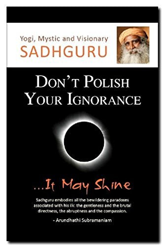Don't Polish Your Ignorance....it may shine,Used