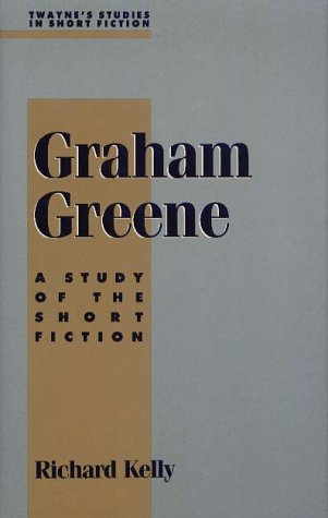 Graham Greene: A Study in Short Fiction (Studies in Short Fiction Series),New