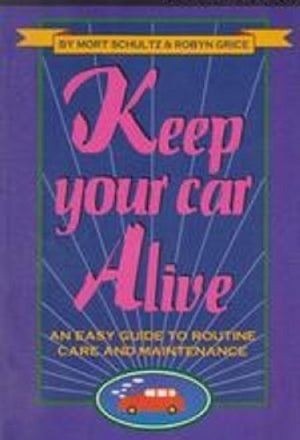 Keep Your Car Running Practically Forever: An Easy Guide to Routine Care and Maintenance,Used