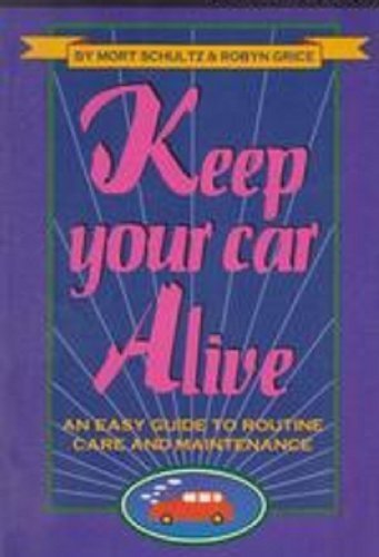 Keep Your Car Running Practically Forever: An Easy Guide to Routine Care and Maintenance,Used