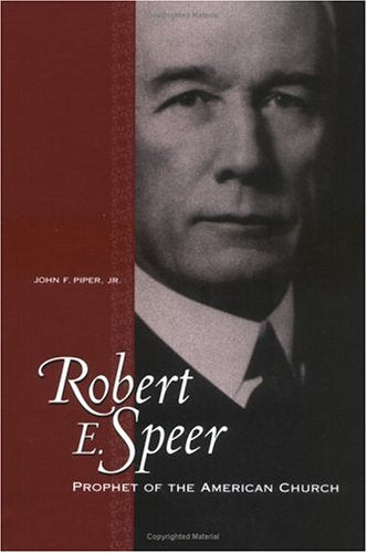 Robert E. Speer: Prophet of the American Church,Used