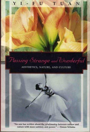 Passing Strange And Wonderful: Aesthetics, Nature, And Culture (Kodansha Globe)