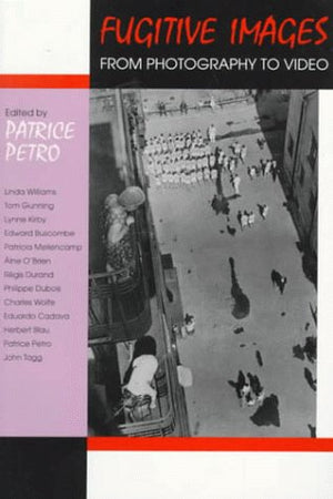 Fugitive Images: From Photography to Video (Theories of Contempo),Used