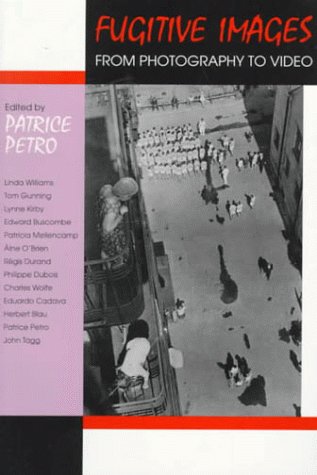 Fugitive Images: From Photography to Video (Theories of Contempo),Used