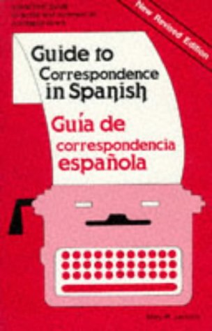 Guide to Correspondence in Spanish: A Practical Guide to Social and Commercial Correspondence/Guia De Correspondencia Espanola (,Used