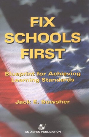 Fix Schools First: Blueprint for Achieving Learning Standards