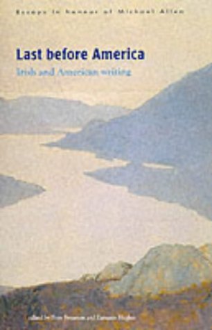 Last Before America: Irish And American Writing,New