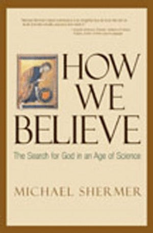 How We Believe: The Search for God in an Age of Science,New